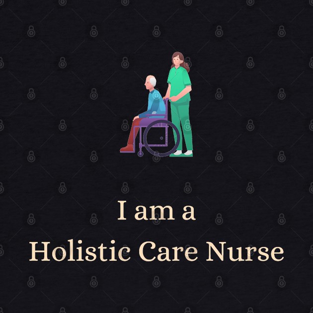 I am a Holistic Care Nurse - Holistic Care Nurse by PsyCave